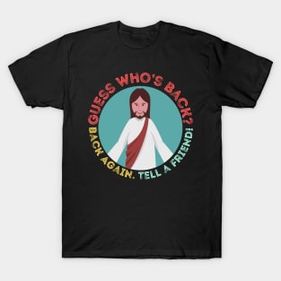 It’s Easter and Jesus is back. Tell A Friend T-Shirt